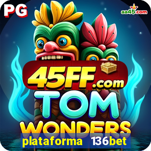 plataforma 136bet paga mesmo